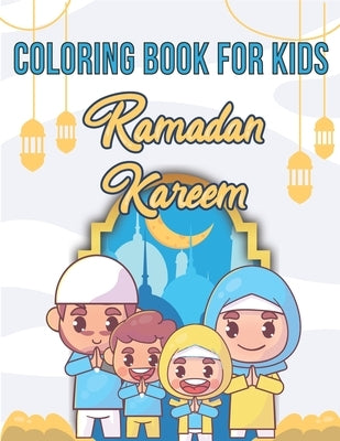 Coloring Book For Kids Ramadan Kareem: A fun educational islamic coloring book for boys and girls 4 - 8 ages Great Ramadan gift by Chayde, Ramadan Coloring Book