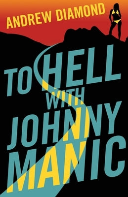 To Hell with Johnny Manic by Diamond, Andrew
