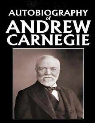 Autobiography of Andrew Carnegie (1920) by Carnegie, Andrew