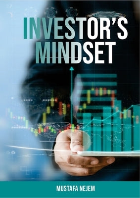 The Investors Mindset: Mastering the Wealth Code by Unveiling Untapped Potential by Nejem, Mustafa