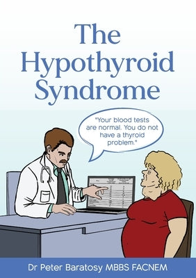 The Hypothyroid Syndrome by Baratosy, Peter