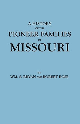 History of the Pioneer Families of Missouri by Bryan, William S.