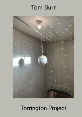 Tom Burr: Torrington Project by Burr, Tom