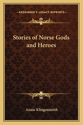 Stories of Norse Gods and Heroes by Klingensmith, Annie