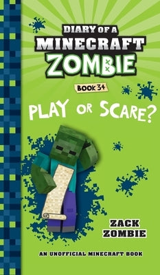 Diary of a Minecraft Zombie Book 34: Play or Scare by Zombie, Zack