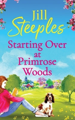 Starting Over at Primrose Woods by Steeples, Jill