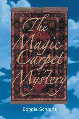 The Magic Carpet Mystery by Schranz, Bonnie