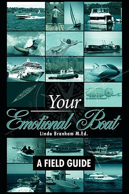 Your Emotional Boat: A Field Guide by Branham, Linda