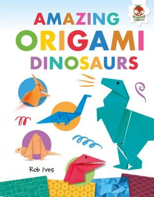 Amazing Origami Dinosaurs by Ives, Rob