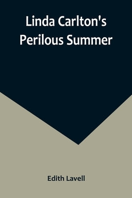 Linda Carlton's Perilous Summer by Lavell, Edith