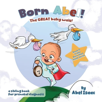 The Great Baby Wait: A Sibling Book for Prenatal Diagnosis by Isaac, Abel