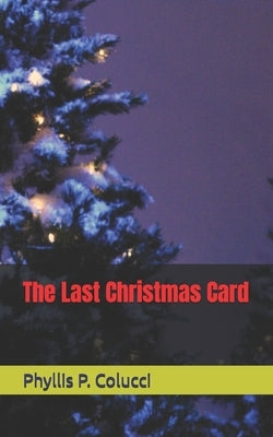 The Last Christmas Card by Colucci, Phyllis P.