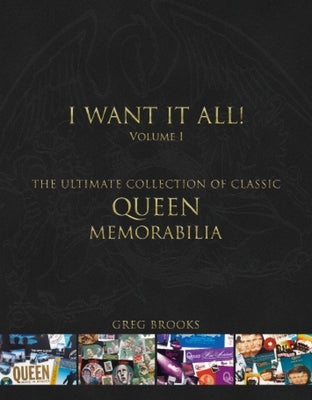 Queen: I Want It All: The Ultimate Collection of Classic Queen Memorabilia by Brooks, Greg