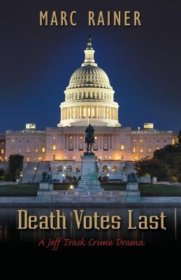 Death Votes Last: A Jeff Trask Crime Drama by Rainer, Marc
