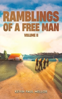 Ramblings of a Free Man - Volume II by Mellor, Kevin Paul