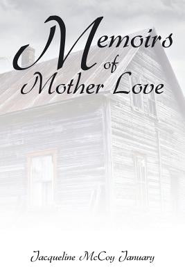 Memoirs of Mother Love by January, Jacqueline McCoy