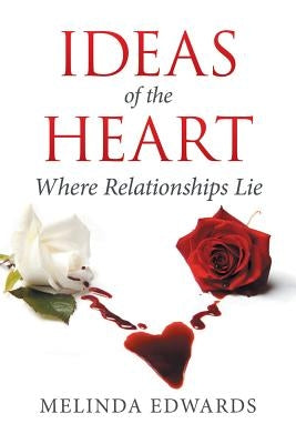 Ideas of the Heart: Where Relationships Lie by Edwards, Melinda