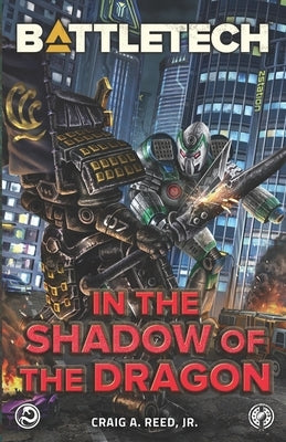 BattleTech: In the Shadow of the Dragon by Reed, Craig A., Jr.