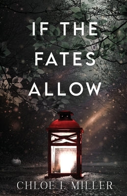 If The Fates Allow: a historical romance novella by Miller, Chloe I.