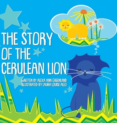 The Story of The Cerulean Lion by Greenland, Alexa Ann