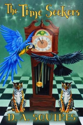 The Time Seekers by Squires, D. A.