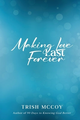 Making Love Last Forever by McCoy, Trish