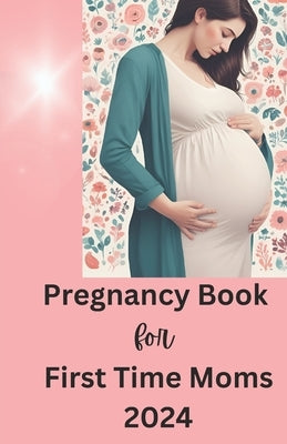Pregnancy book for first time moms 2024 by Adams, Winnie