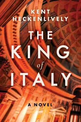 The King of Italy by Heckenlively, Kent