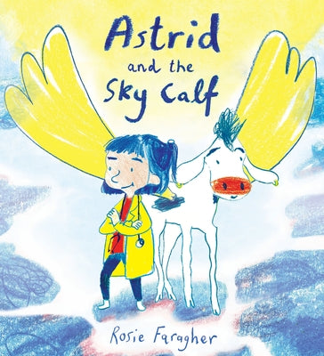 Astrid and the Sky Calf by Faragher, Rosie