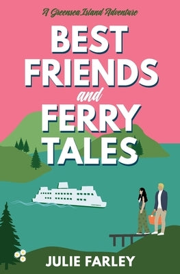 Best Friends and Ferry Tales by Farley, Julie