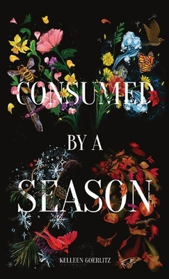 Consumed by a Season by Goerlitz, Kelleen