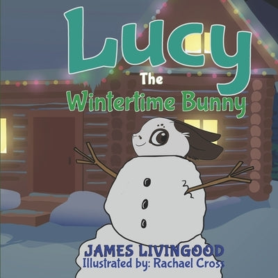 Lucy: The Wintertime Bunny by Cross, Rachael