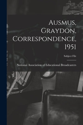 Ausmus, Graydon, Correspondence, 1951 by National Association of Educational B