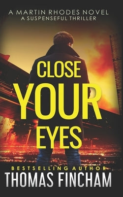 Close Your Eyes: A Private Investigator Mystery Series of Crime and Suspense by Fincham, Thomas