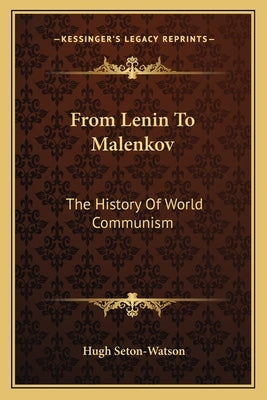 From Lenin To Malenkov: The History Of World Communism by Seton-Watson, Hugh