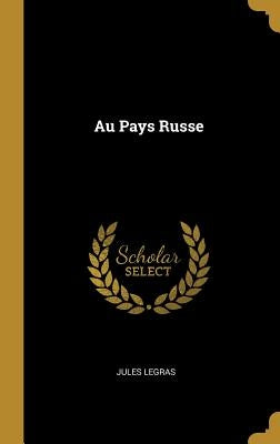 Au Pays Russe by Legras, Jules