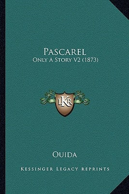 Pascarel: Only A Story V2 (1873) by Ouida