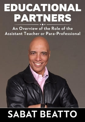 Educational Partners: An Overview of the Role of the Assistant Teacher or Para-Professional by Beatto, Sabat