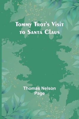 Tommy Trot's Visit to Santa Claus by Nelson Page, Thomas