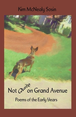 Not Quite on Grand Avenue: Poems of the Early Years by Sosin, Kim McNealy