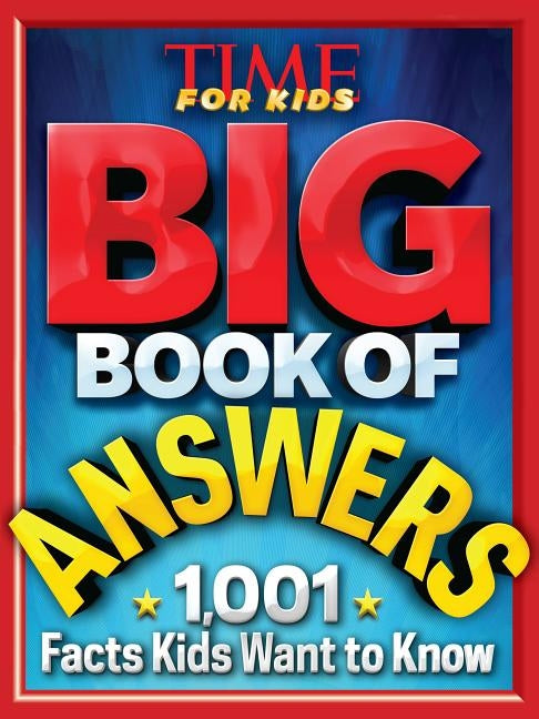 Big Book of Answers (a Time for Kids Book) by The Editors of Time for Kids