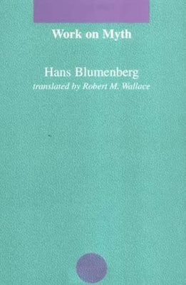 Work on Myth by Blumenberg, Hans