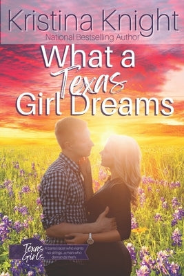 What a Texas Girl Dreams by Knight, Kristina