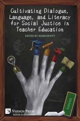 Cultivating Dialogue, Language, and Literacy for Social Justice in Teacher Education by Devitt, Adam