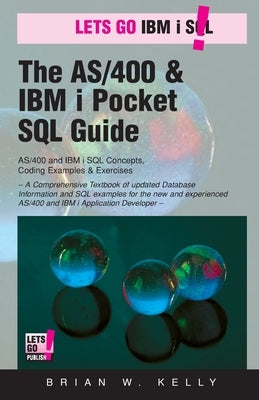 The AS/400 & IBM i Pocket SQL Guide: QuikCourse: IBM i SQL By Example by Kelly, Brian W.