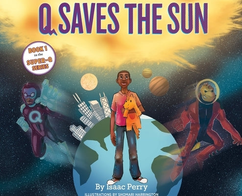 Q Saves the Sun: Super-Q Series Book 1 by Perry, Isaac