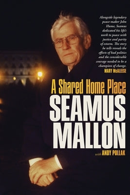 Seamus Mallon: A Shared Home Place by Mallon, Seamus