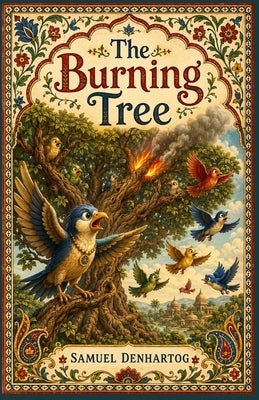 The Burning Tree: Jataka Tale Rhymes by Denhartog, Samuel