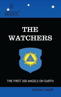 The Watchers: The First 200 Angels on Earth by Grupi, Vincent P.