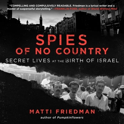 Spies of No Country: Secret Lives at the Birth of Israel by Friedman, Matti